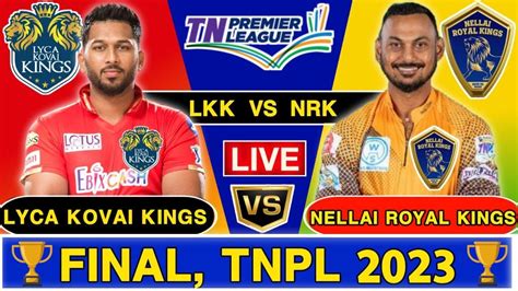 Lyca Kovai Kings vs Nellai Royal Kings, Final .